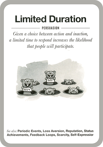 Limited Duration. Given a choice between action and inaction, a limited time to respond increases the likelihood that people will participate.